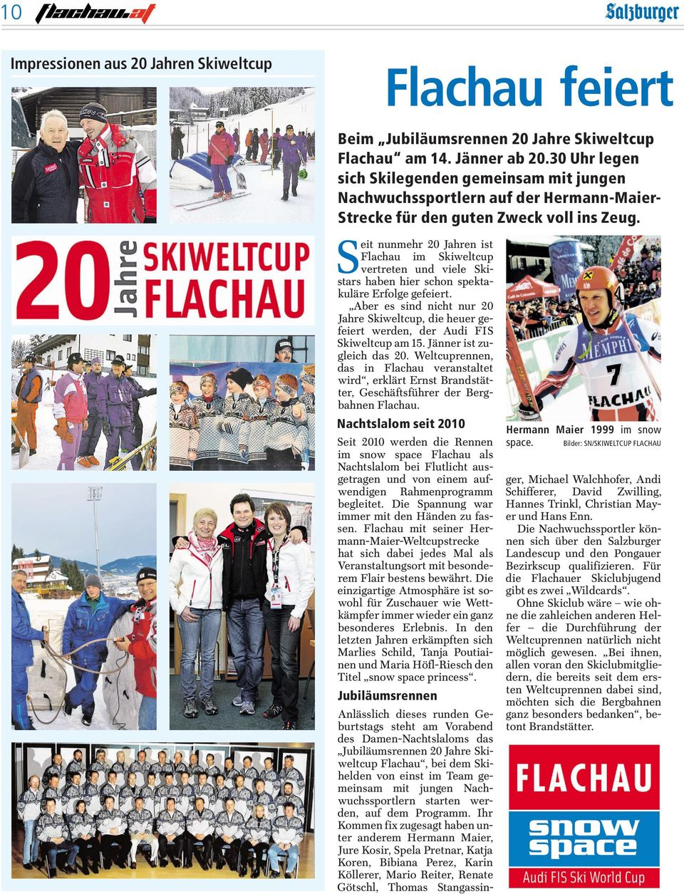 Seit nunmehr 20 Jahren ist Flachau im Skiweltcup vertreten und viele Skistars haben hier schon spektakuläre Erfolge gefeiert.