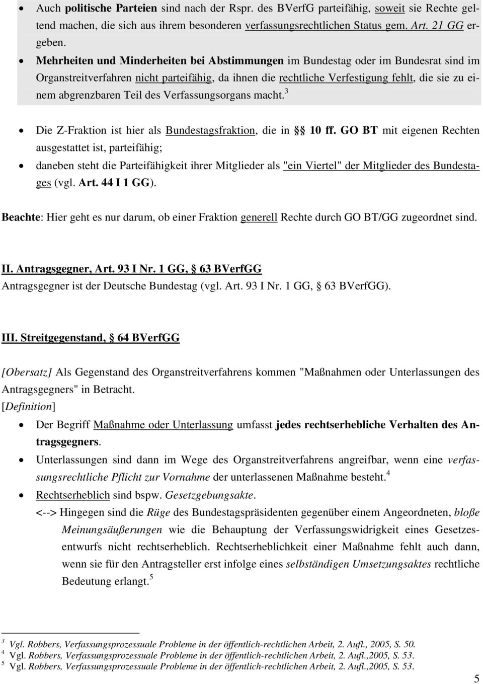 Teil des Verfassungsorgans macht. 3 Die Z-Fraktion ist hier als Bundestagsfraktion, die in 10 ff.