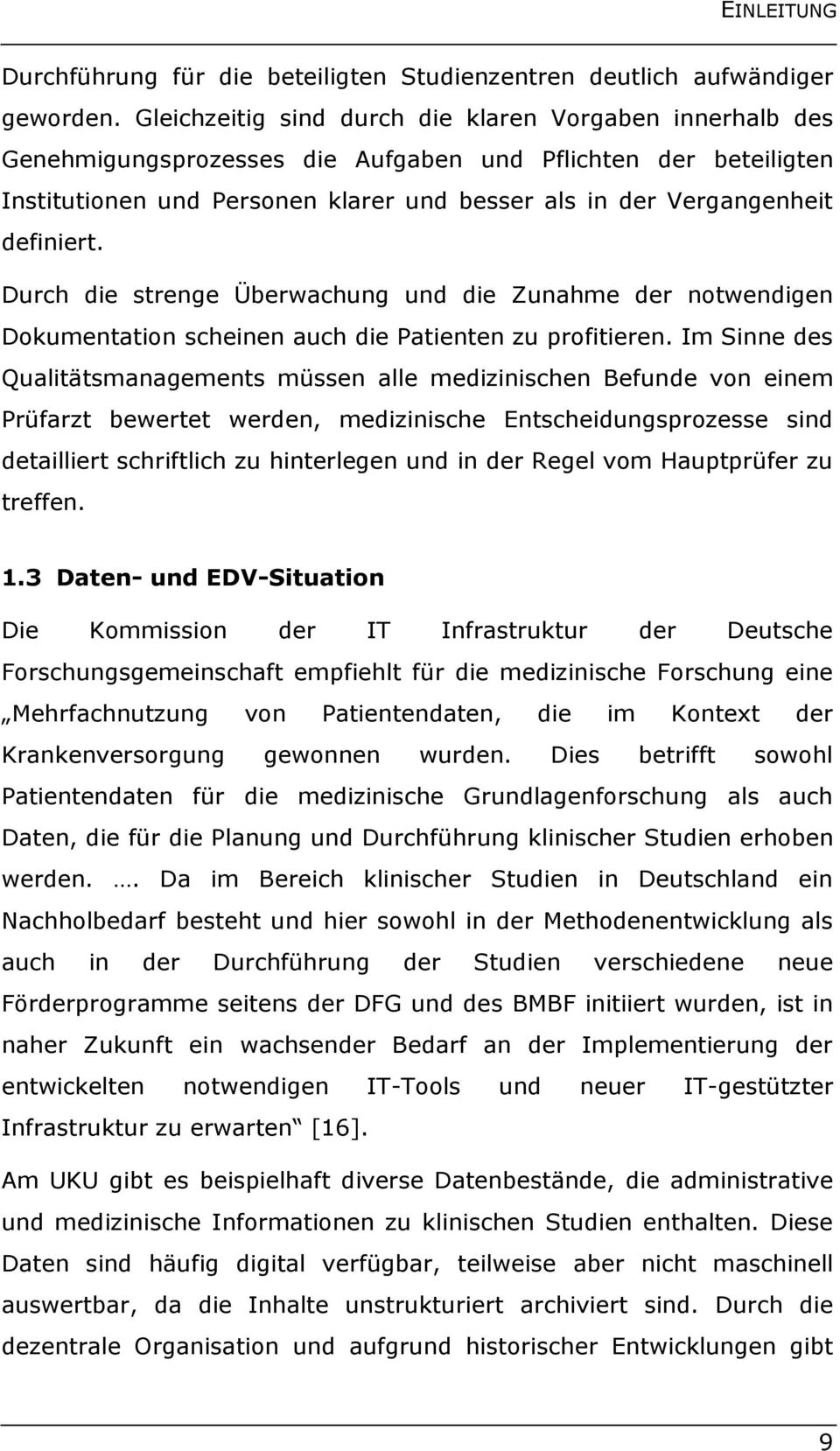 definiert. Durch die strenge Überwachung und die Zunahme der notwendigen Dokumentation scheinen auch die Patienten zu profitieren.