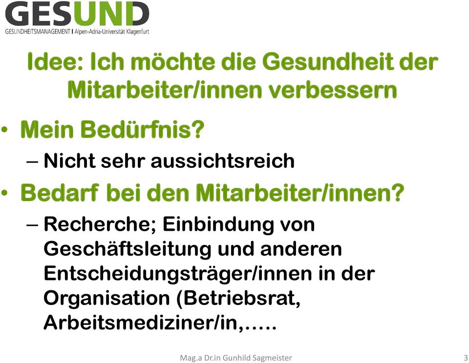 Recherche; Einbindung von Geschäftsleitung und anderen