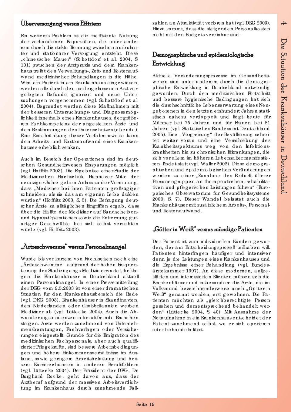 101) zwischen der Arztpraxis und dem Krankenhaus treibt den Verwaltungs-, Zeit- und Kostenaufwand medizinischer Behandlungen in die Höhe.