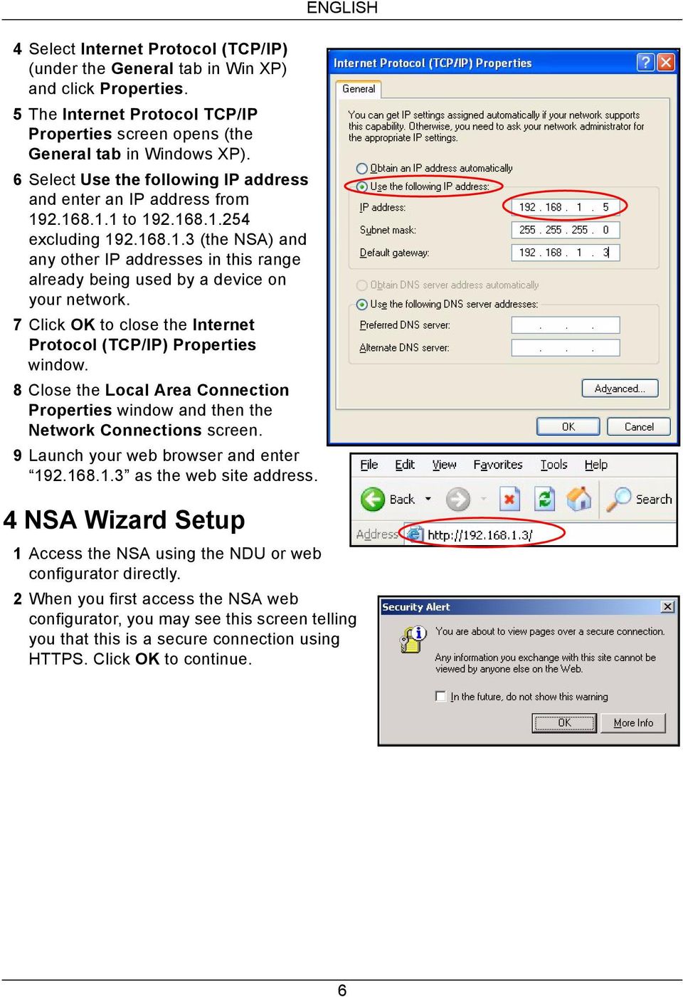 7 Click OK to close the Internet Protocol (TCP/IP) Properties window. 8 Close the Local Area Connection Properties window and then the Network Connections screen.