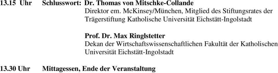 Universität Eichstätt-Ingolstadt 13.30 Uhr Mittagessen, Ende der Veranstaltung Prof. Dr.