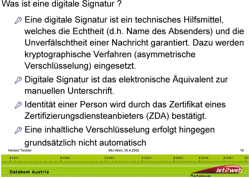 Digitale Signatur ist das elektronische Äquivalent zur manuellen Unterschrift.