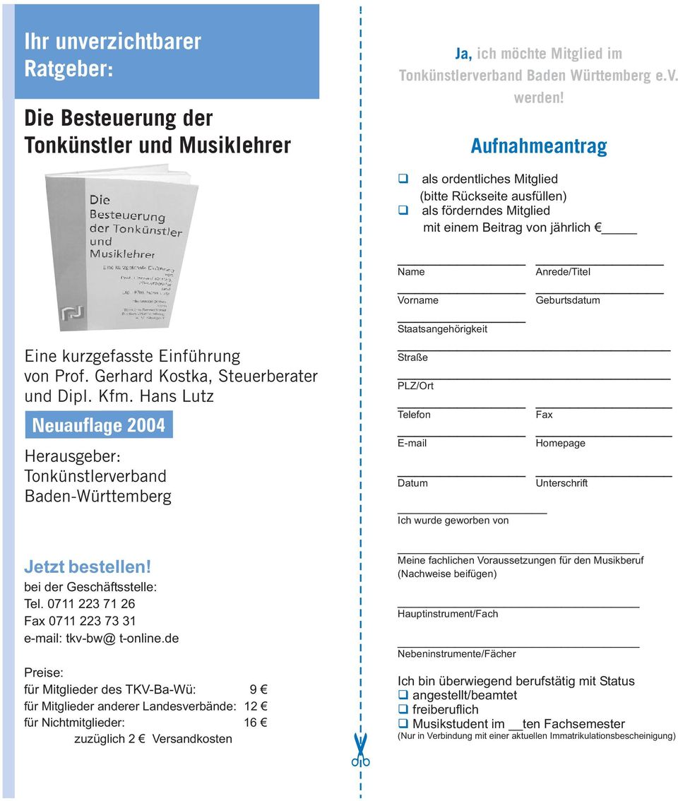 Gerhard Kostka, Steuerberater und Dipl. Kfm. Hans Lutz Neuauflage 2004 Herausgeber: Tonkünstlerverband Baden-Württemberg Jetzt bestellen! bei der Geschäftsstelle: Tel.