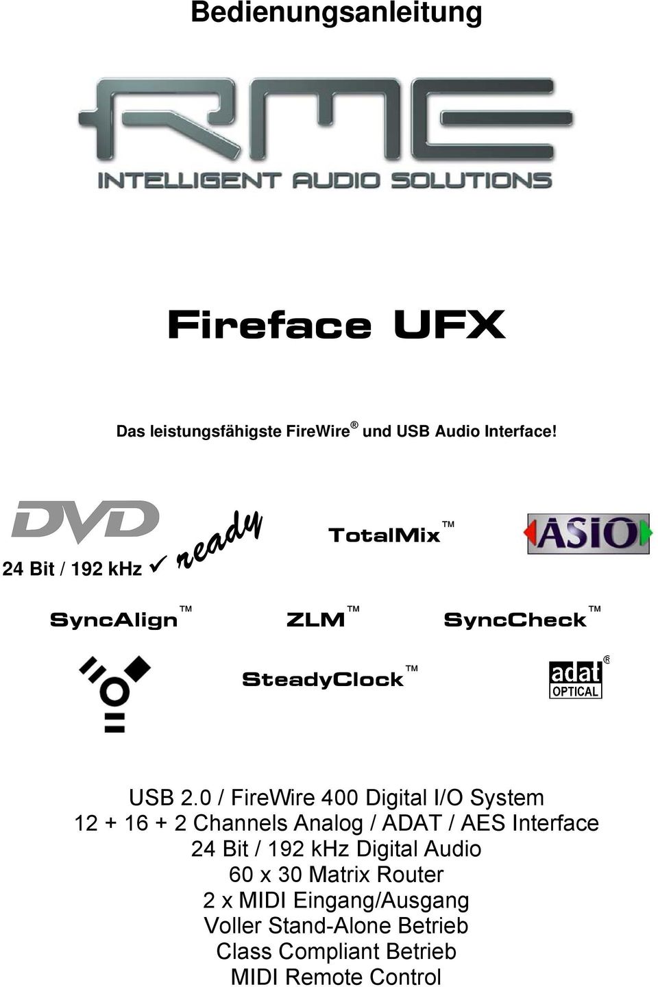 0 / FireWire 400 Digital I/O System 12 + 16 + 2 Channels Analog / ADAT / AES Interface 24 Bit /