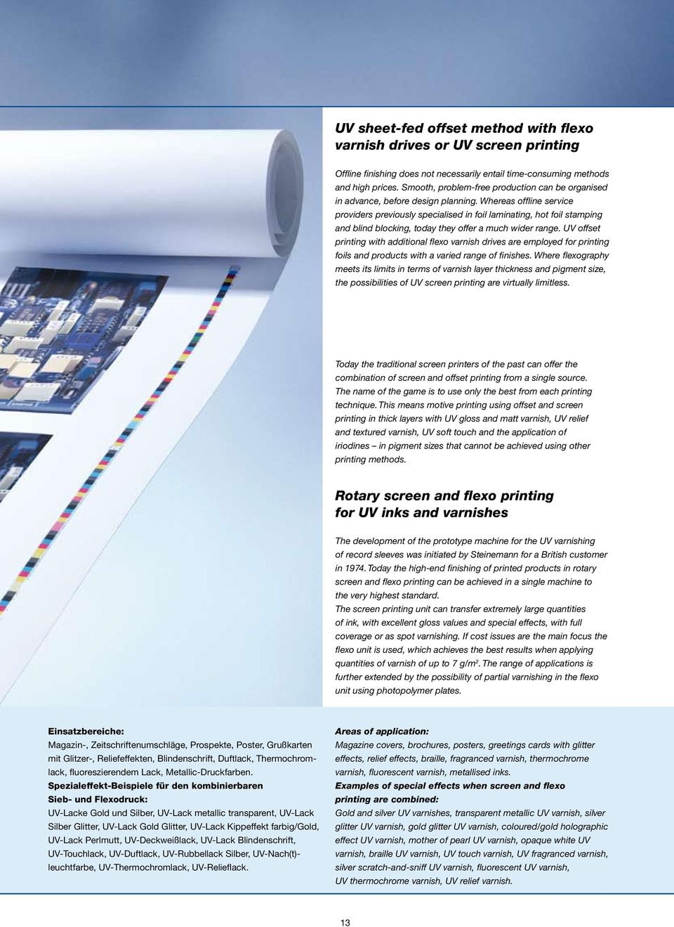 Whereas offline service providers previously specialised in foil laminating, hot foil stamping and blind blocking, today they offer a much wider range.
