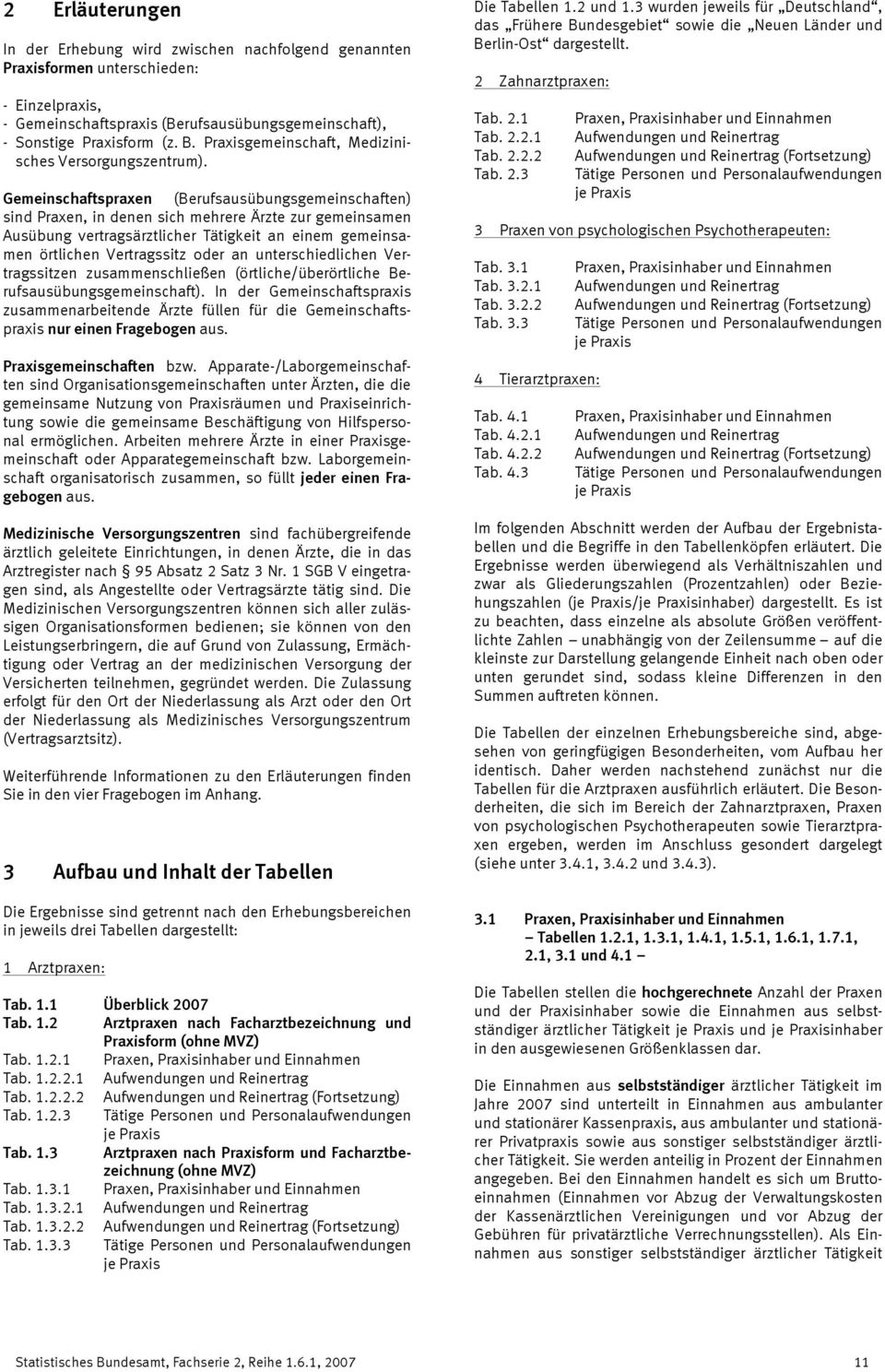 Gemeinschaftspraxen (Berufsausübungsgemeinschaften) sind Praxen, in denen sich mehrere Ärzte zur gemeinsamen Ausübung vertragsärztlicher Tätigkeit an einem gemeinsamen örtlichen Vertragssitz oder an