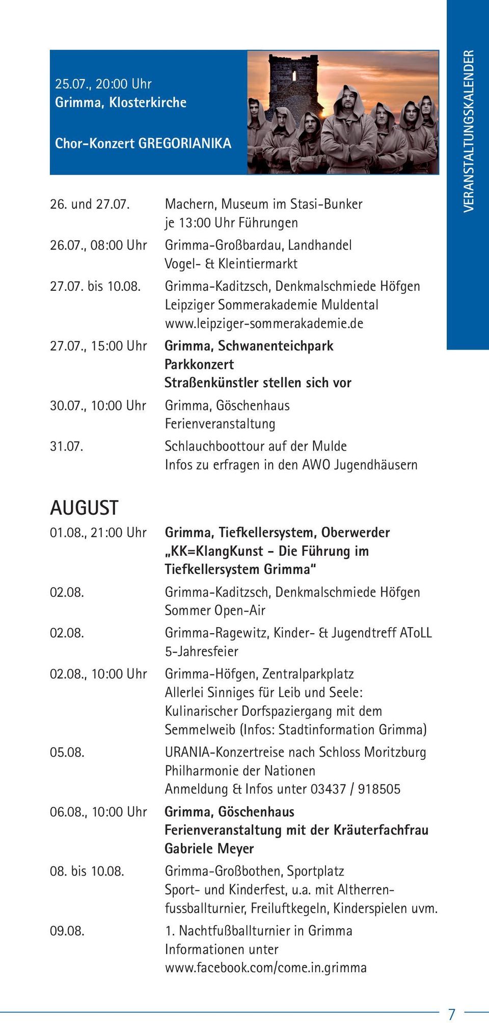 07., 10:00 Uhr Grimma, Göschenhaus Ferienveranstaltung 31.07. Schlauchboottour auf der Mulde Infos zu erfragen in den AWO Jugendhäusern Veranstaltungskalender August 01.08.