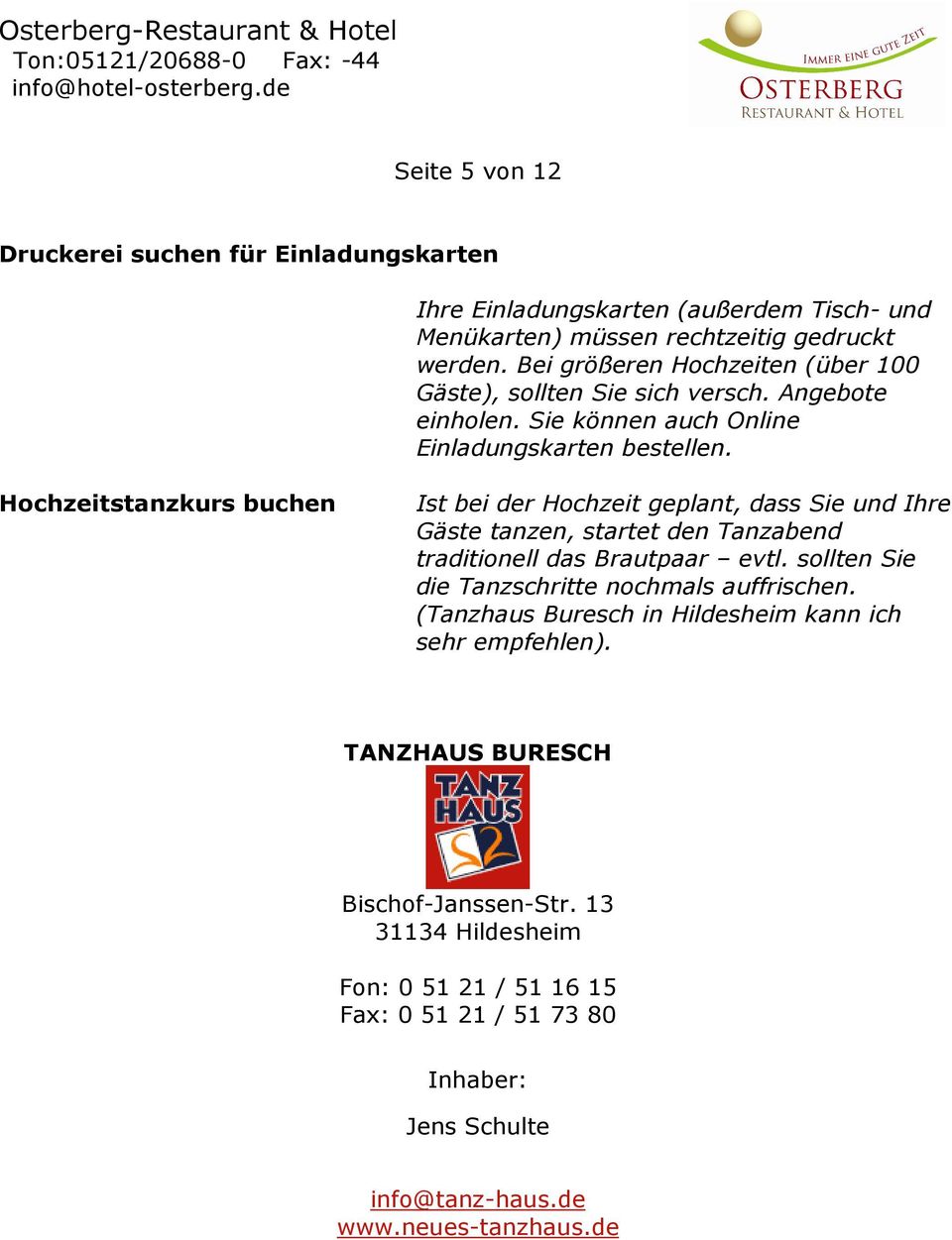 Hochzeitstanzkurs buchen Ist bei der Hochzeit geplant, dass Sie und Ihre Gäste tanzen, startet den Tanzabend traditionell das Brautpaar evtl.