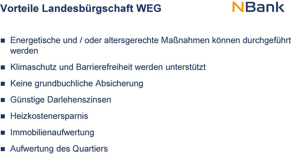 werden unterstützt Keine grundbuchliche Absicherung Günstige