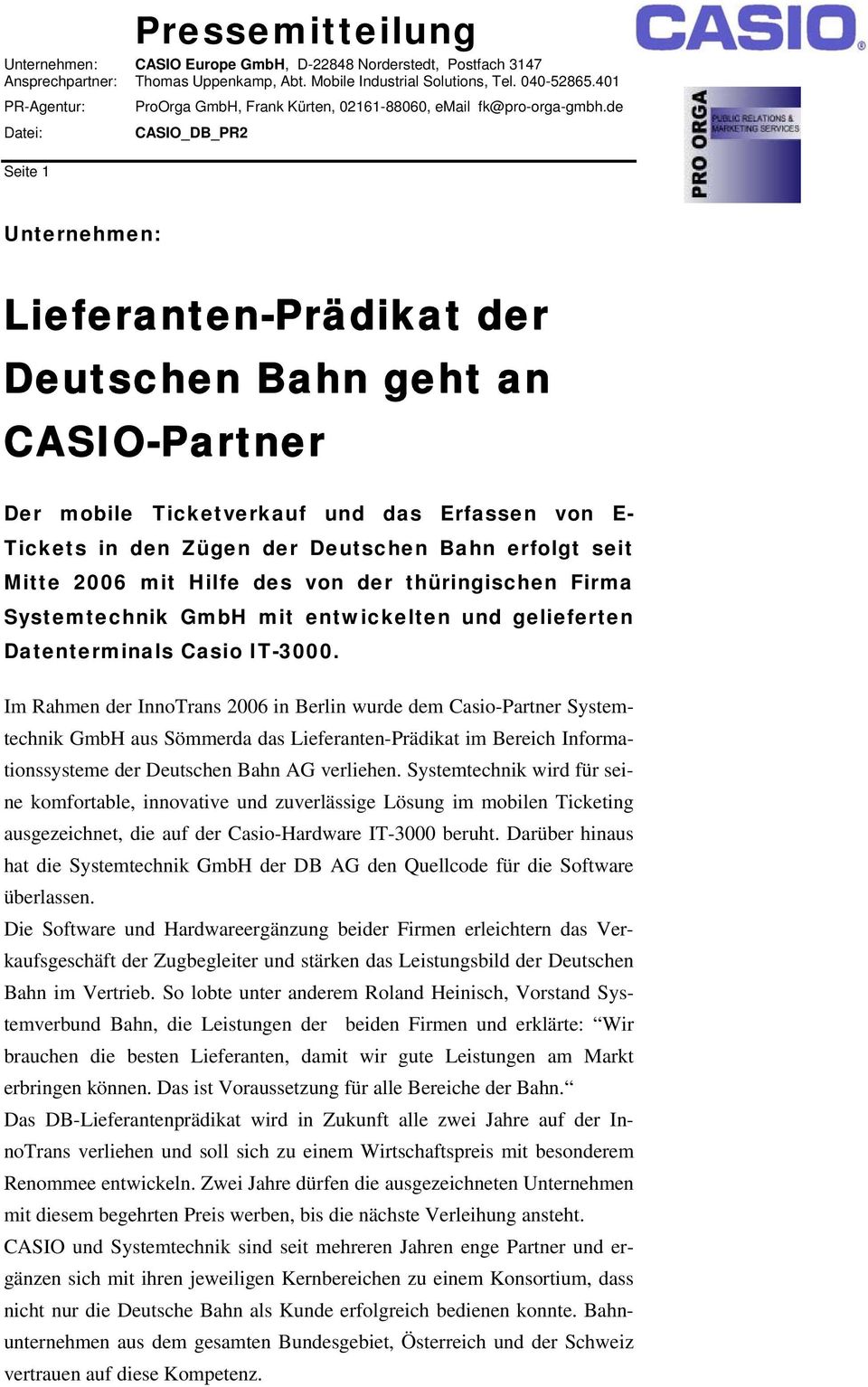 Im Rahmen der InnoTrans 2006 in Berlin wurde dem Casio-Partner Systemtechnik GmbH aus Sömmerda das Lieferanten-Prädikat im Bereich Informationssysteme der Deutschen Bahn AG verliehen.