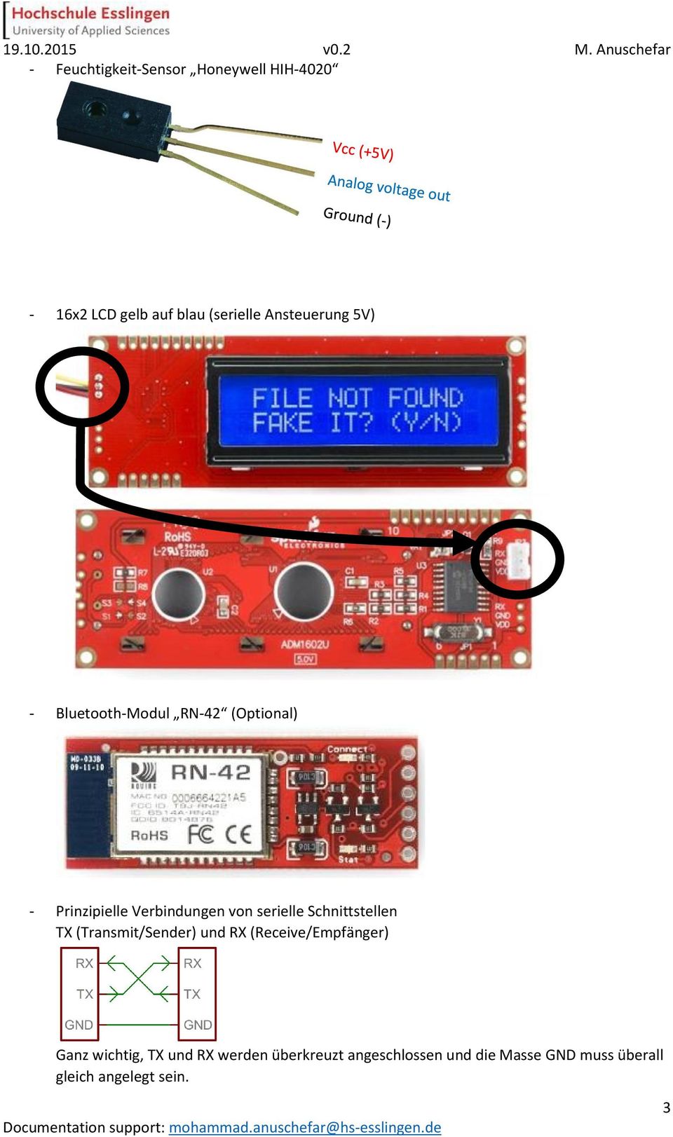 serielle Schnittstellen TX (Transmit/Sender) und RX (Receive/Empfänger) Ganz