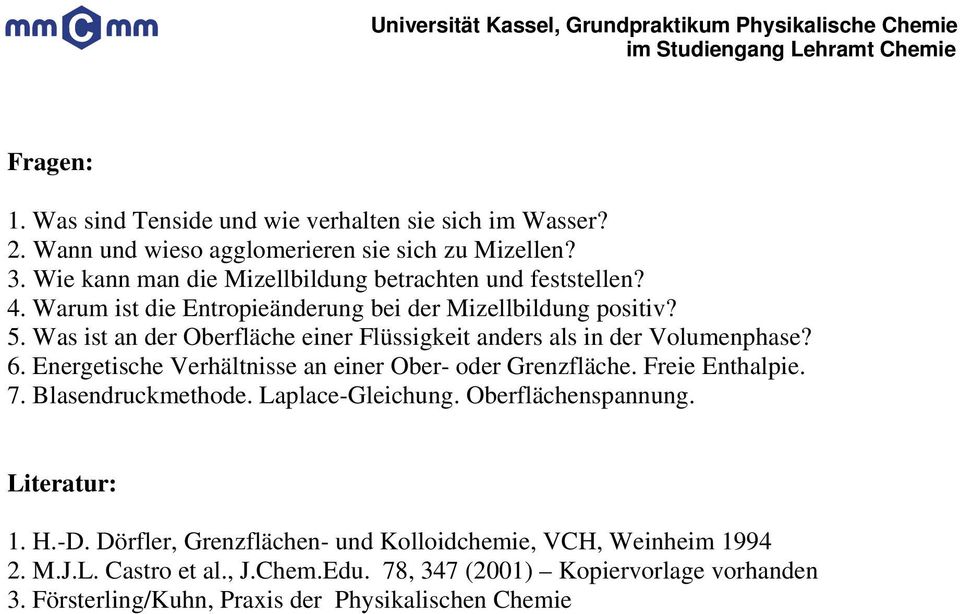 Was ist an der Oberfläche einer Flüssigkeit anders als in der Volumenphase? 6. Energetische Verhältnisse an einer Ober- oder Grenzfläche. Freie Enthalpie. 7.