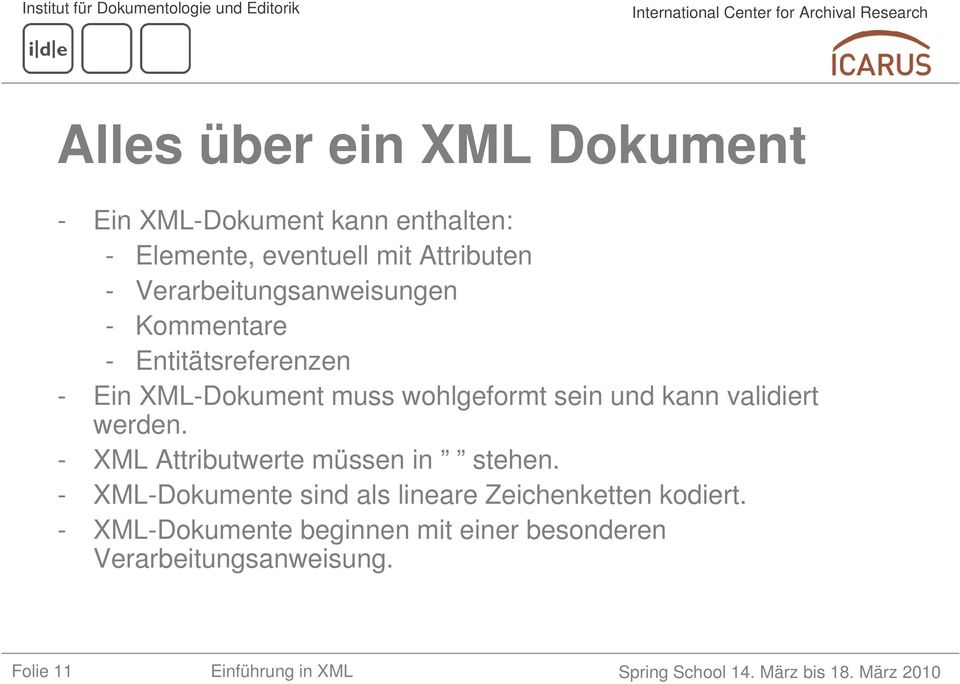 sein und kann validiert werden. - XML Attributwerte müssen in stehen.
