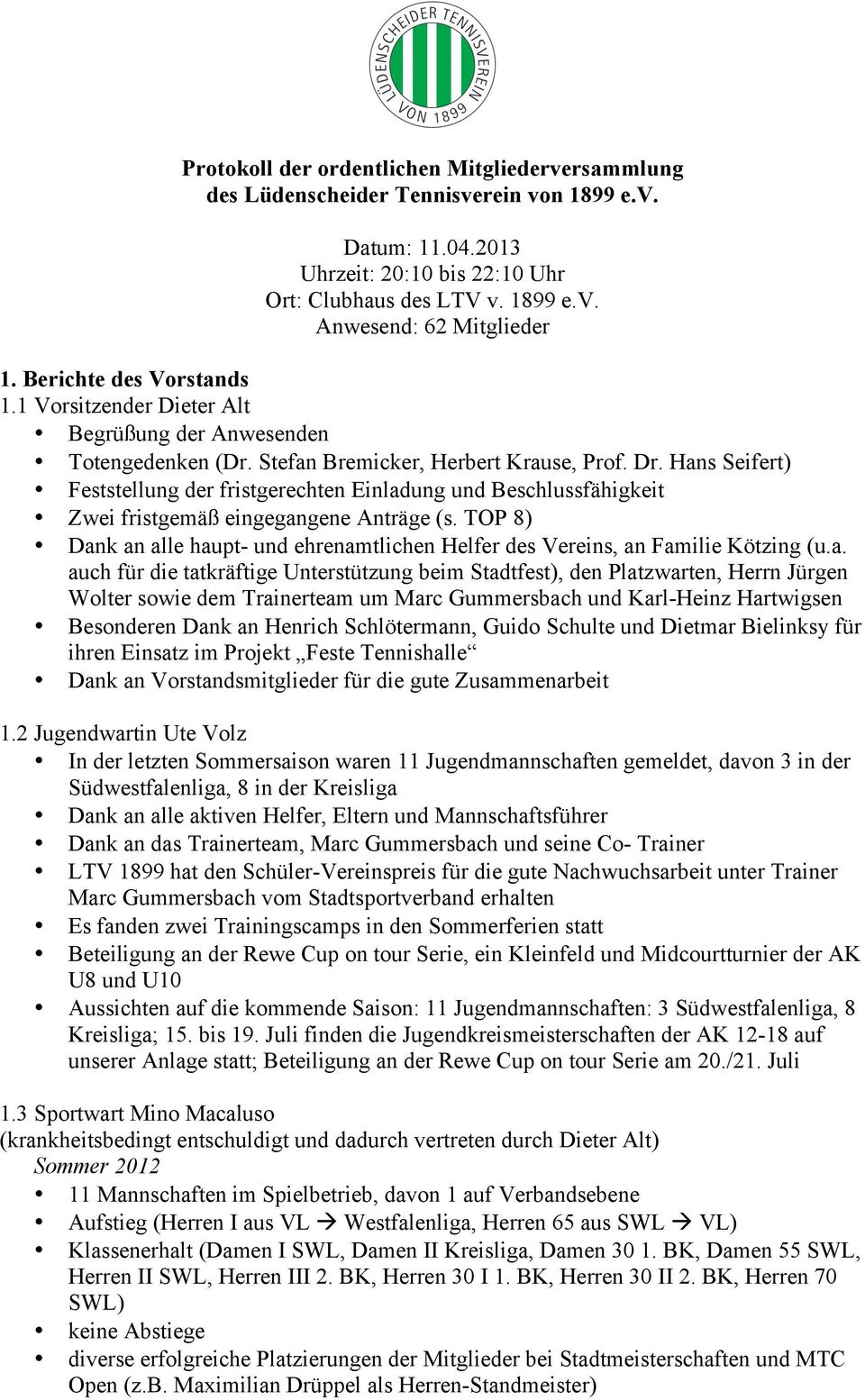 Hans Seifert) Feststellung der fristgerechten Einladung und Beschlussfähigkeit Zwei fristgemäß eingegangene Anträge (s.