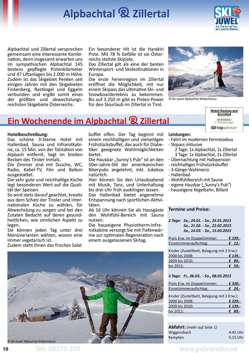 Zudem ist das Skigebiet Penken seit einigen Jahren mit den Skigebieten Finkenberg, Rastkogel und Eggalm verbunden und ergibt somit eines der größten und abwechslungsreichsten Skigebiete Österreichs.