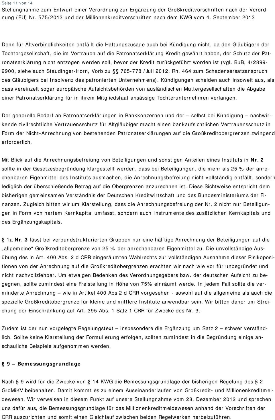 BuB, 4/2899-2900, siehe auch Staudinger-Horn, Vorb zu 765-778 /Juli 2012, Rn. 464 zum Schadensersatzanspruch des Gläubigers bei Insolvenz des patronierten Unternehmens).