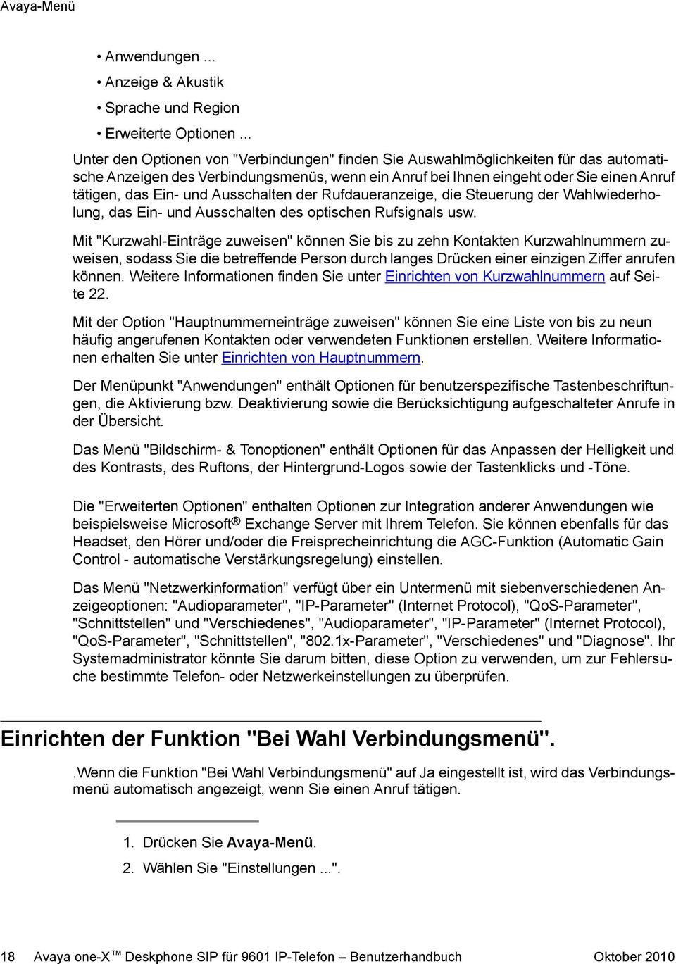 und Ausschalten der Rufdaueranzeige, die Steuerung der Wahlwiederholung, das Ein- und Ausschalten des optischen Rufsignals usw.