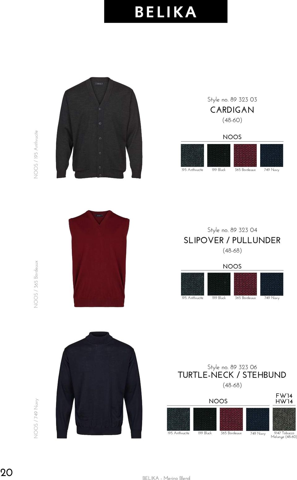 04 SLIPOVER / PULLUNDER (48-68) / 749 Navy / 365 Bordeaux 195 Anthracite 199 Black 365