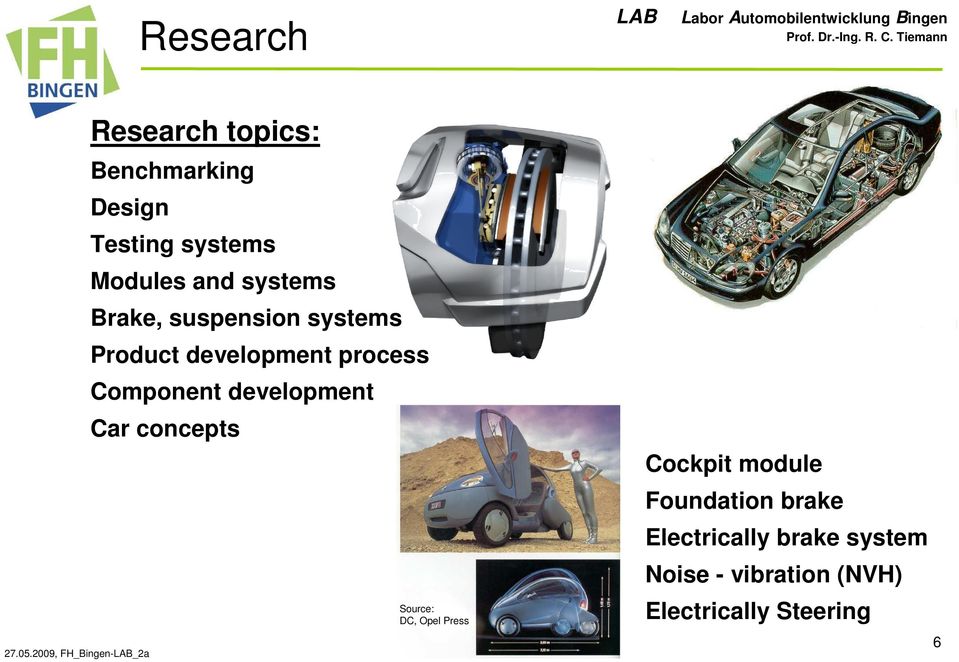 development Car concepts Source: DC, Opel Press Cockpit module Foundation