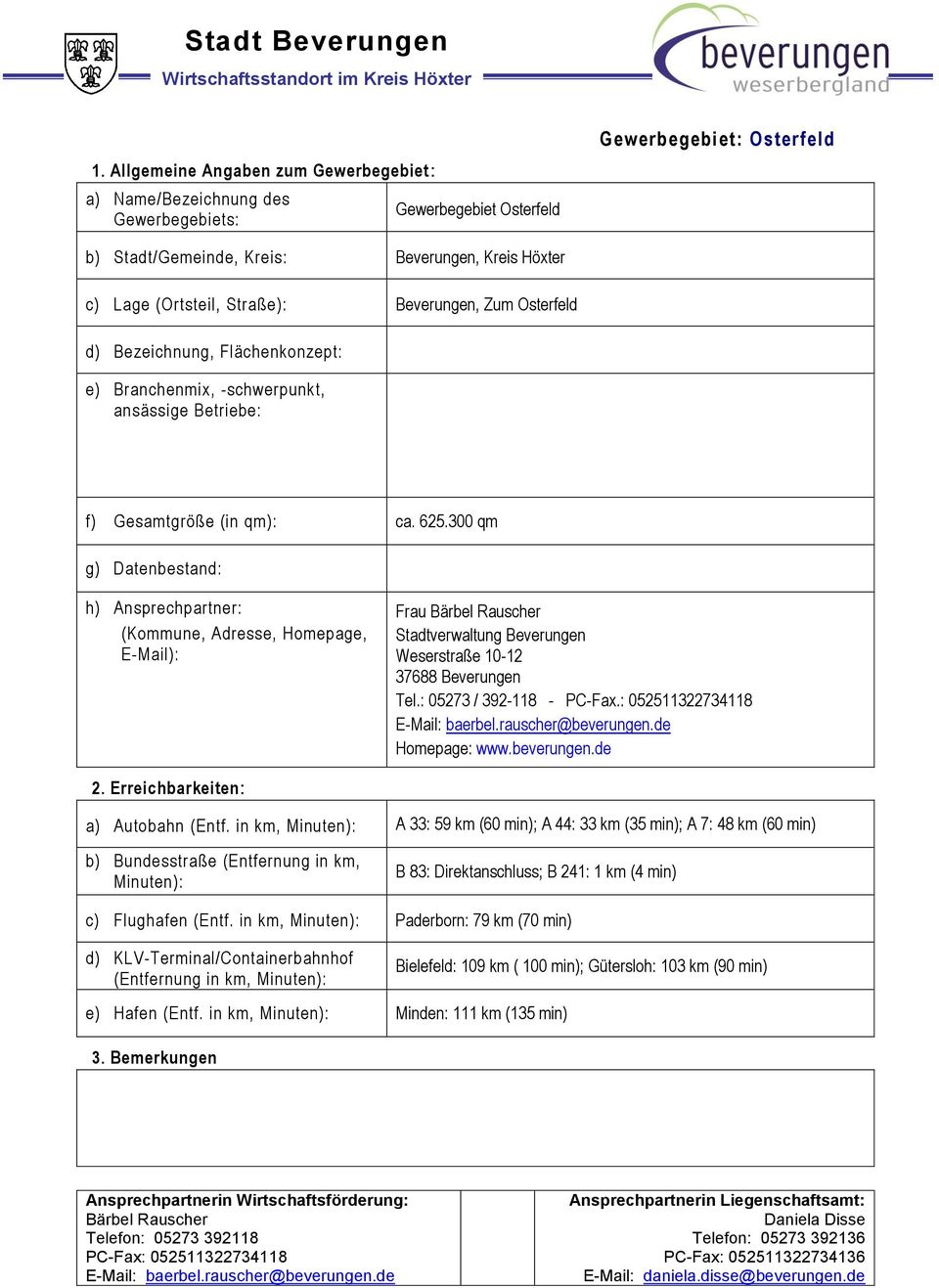 300 qm g) Datenbestand: h) Ansprechpartner: (Kommune, Adresse, Homepage, E-Mail): Frau Stadtverwaltung Beverungen Weserstraße 10-12 37688 Beverungen Tel.: 05273 / 392-118 - PC-Fax.