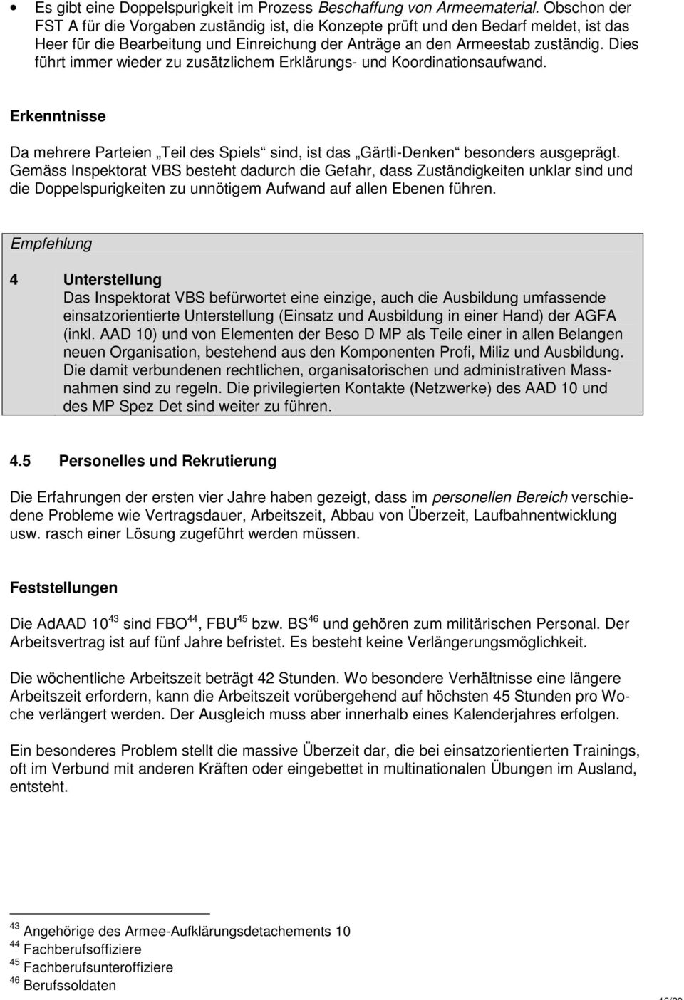 Dies führt immer wieder zu zusätzlichem Erklärungs- und Koordinationsaufwand. Erkenntnisse Da mehrere Parteien Teil des Spiels sind, ist das Gärtli-Denken besonders ausgeprägt.