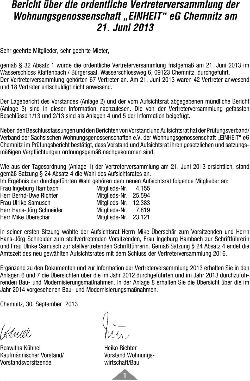 Juni 2013 im Wasserschloss Klaffenbach / Bürgersaal, Wasserschlossweg 6, 09123 Chemnitz, durchgeführt. Der Vertreterversammlung gehörten 67 Vertreter an. Am 21.