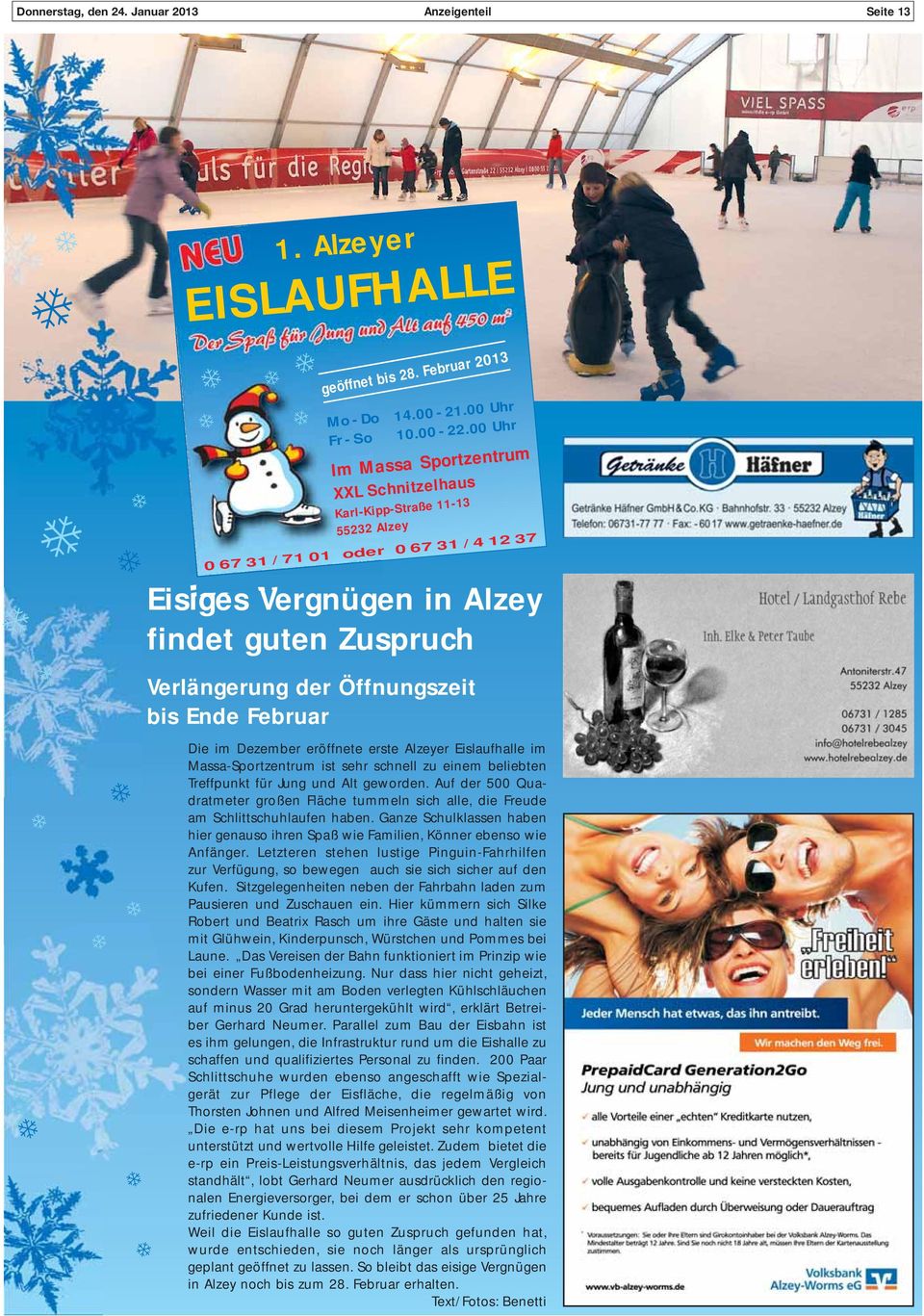 bis Ende Februar Die im Dezember eröffnete erste Alzeyer Eislaufhalle im Massa-Sportzentrum ist sehr schnell zu einem beliebten Treffpunkt für Jung und Alt geworden.