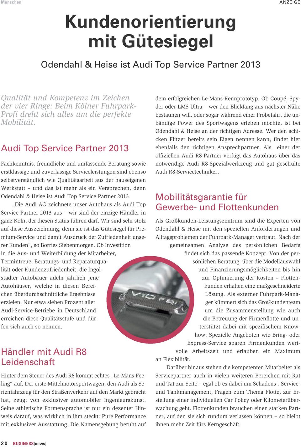 Audi Top Service Partner 2013 Fachkenntnis, freundliche und umfassende Beratung sowie erstklassige und zuverlässige Serviceleistungen sind ebenso selbstverständlich wie Qualitätsarbeit aus der