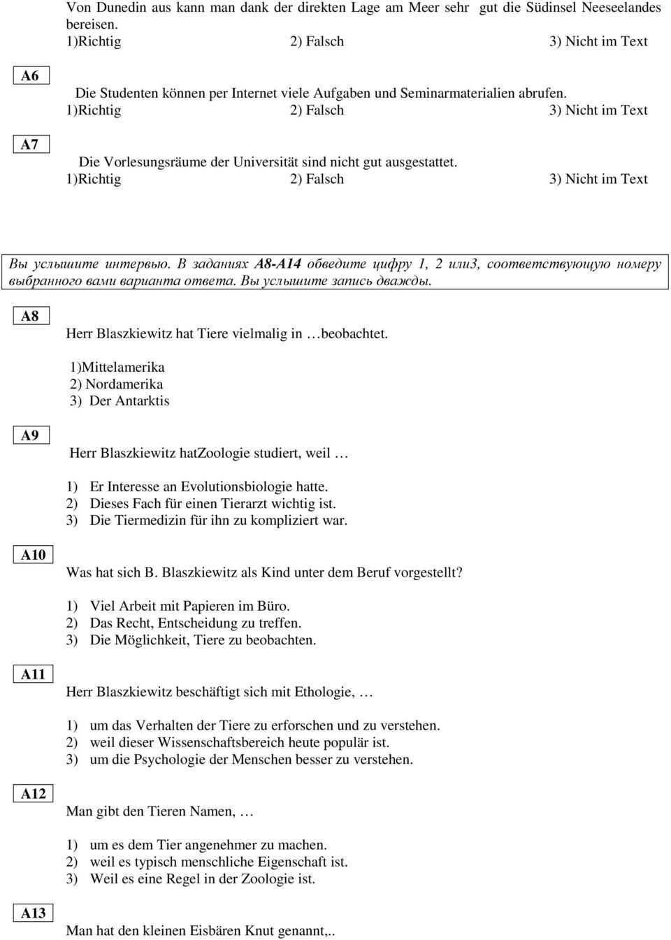 Вы услышите запись дважды. A8 Herr Blaszkiewitz hat Tiere vielmalig in beobachtet.