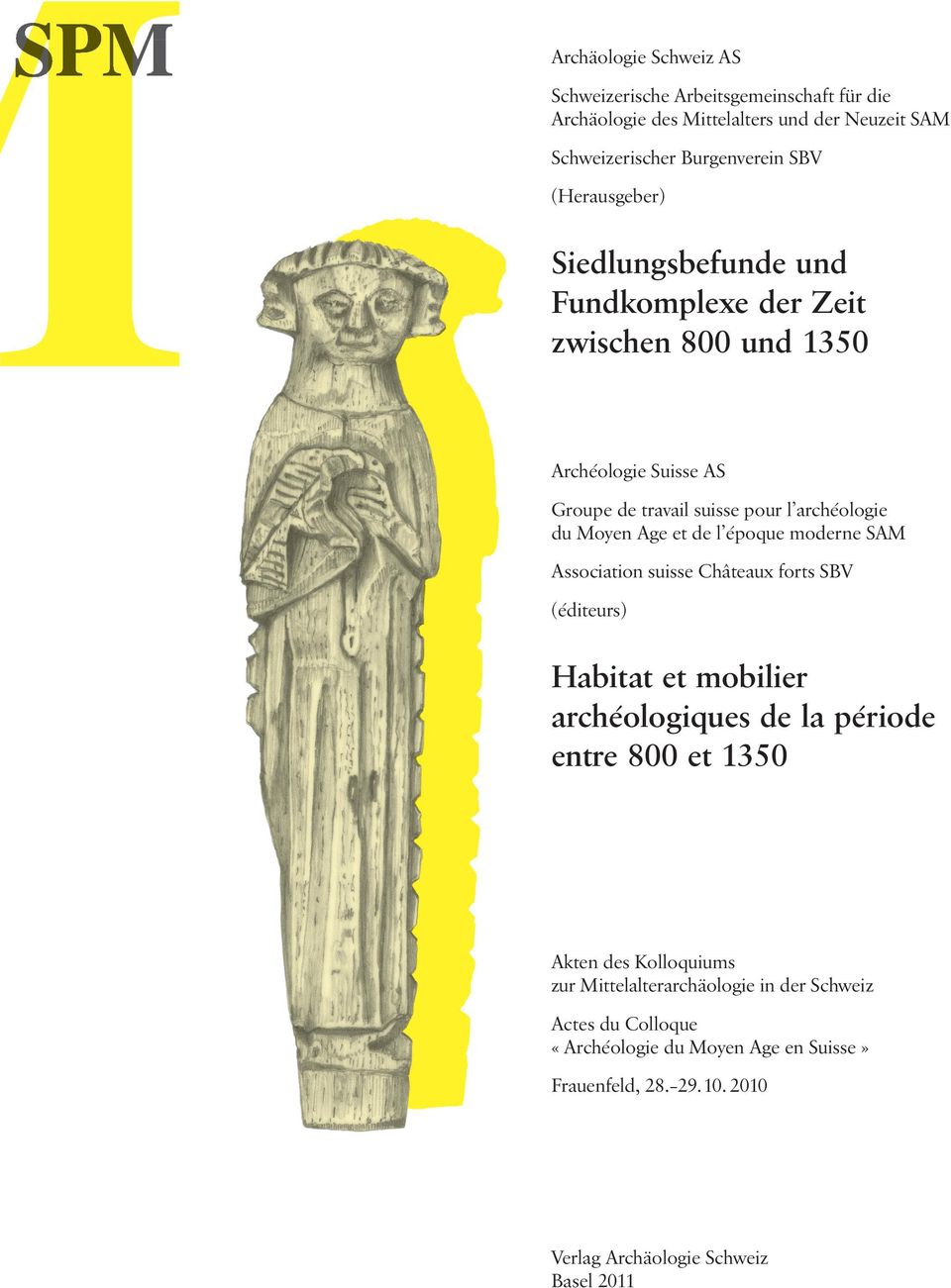 et de l époque moderne SAM Association suisse Châteaux forts SBV (éditeurs) Habitat et mobilier archéologiques de la période entre 800 et 1350 Akten des