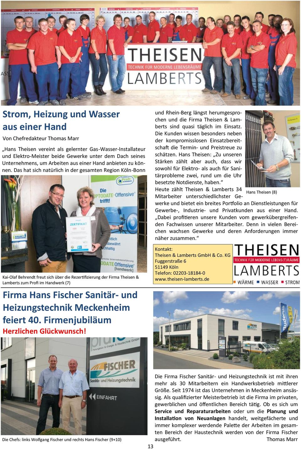 Das hat sich natürlich in der gesamten Region Köln-Bonn Kai-Olaf Behrendt freut sich über die Rezertifizierung der Firma Theisen & Lamberts zum Profi im Handwerk (7) Firma Hans Fischer Sanitär- und