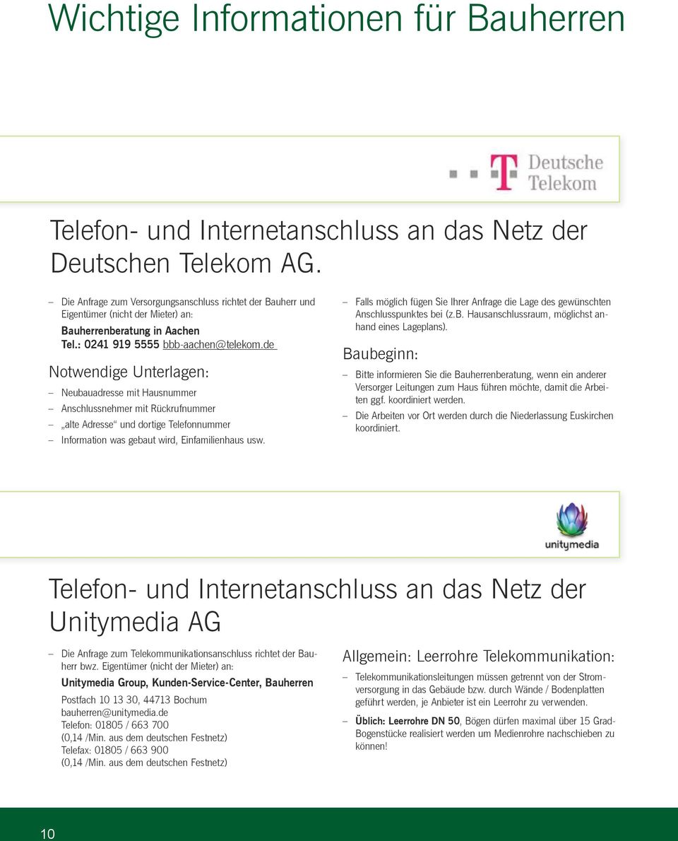 de Notwendige Unterlagen: Neubauadresse mit Hausnummer Anschlussnehmer mit Rückrufnummer alte Adresse und dortige Telefonnummer Information was gebaut wird, Einfamilienhaus usw.