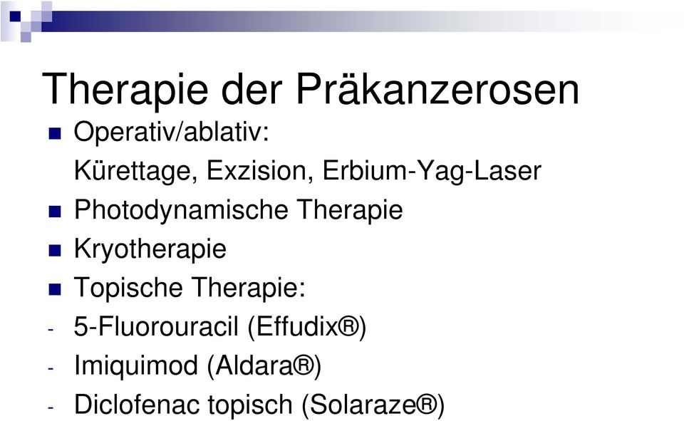 Kryotherapie Topische Therapie: - 5-Fluorouracil