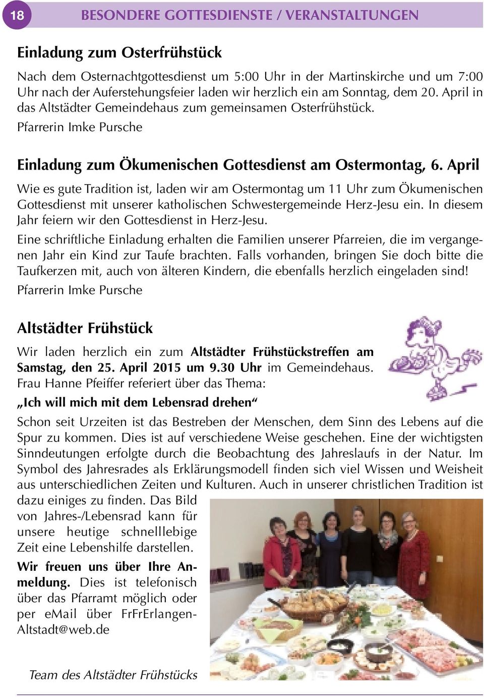 April Wie es gute Tradition ist, laden wir am Ostermontag um 11 Uhr zum Ökumenischen Gottesdienst mit unserer katholischen Schwestergemeinde Herz-Jesu ein.