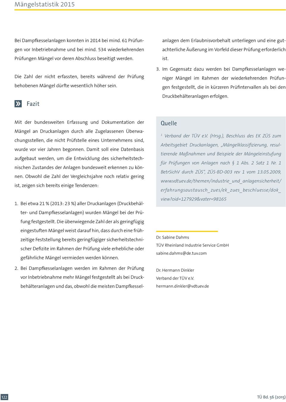 Fazit anlagen dem Erlaubnisvorbehalt unterliegen und eine gutachterliche Äußerung im Vorfeld dieser erforderlich ist. 3.