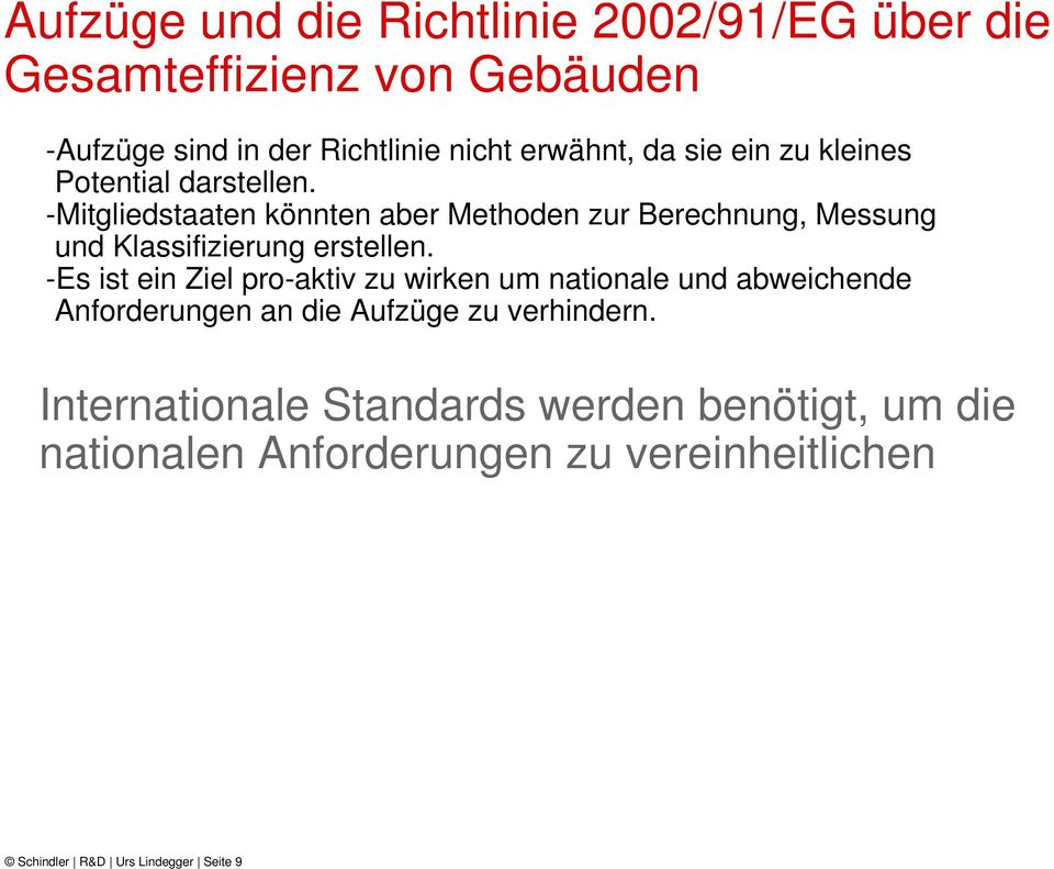 -Mitgliedstaaten könnten aber Methoden zur Berechnung, Messung und Klassifizierung erstellen.