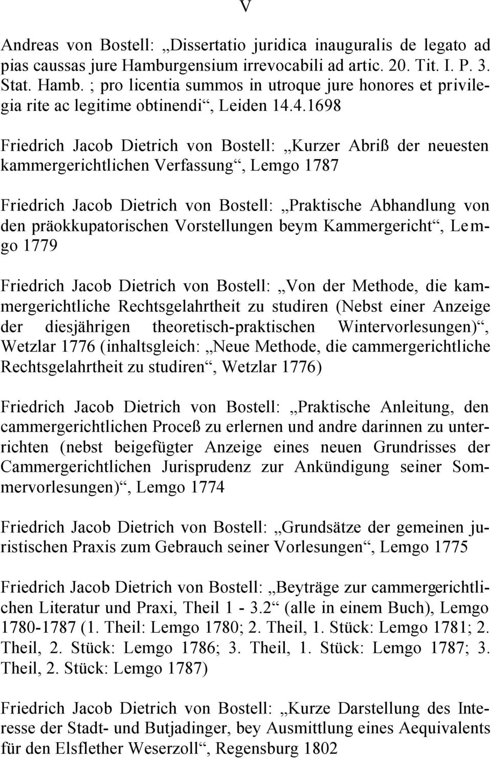 präokkupatorischen Vorstellungen beym Kammergericht, Lemgo 1779 Friedrich Jacob Dietrich von Bostell: Von der Methode, die kammergerichtliche Rechtsgelahrtheit zu studiren (Nebst einer Anzeige der