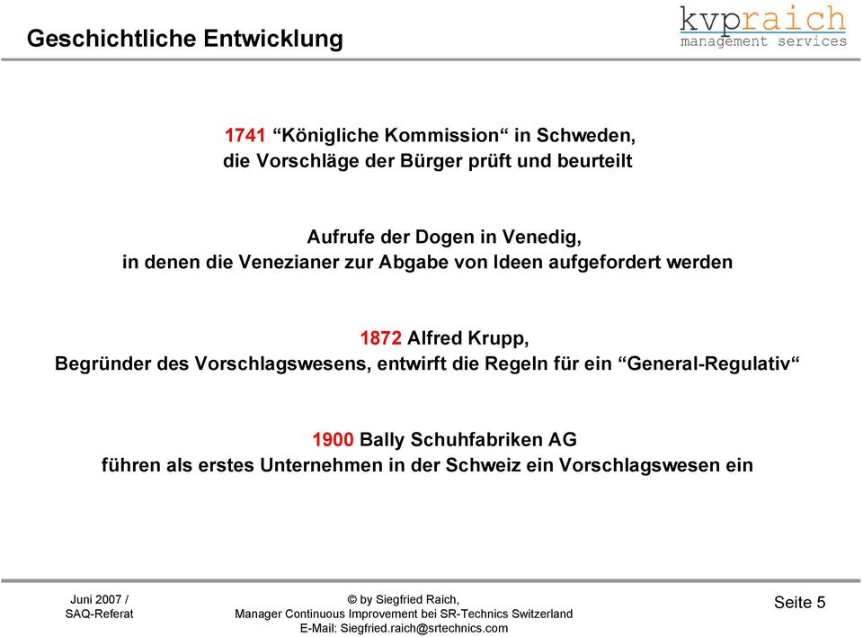 werden 1872 Alfred Krupp, Begründer des Vorschlagswesens, entwirft die Regeln für ein