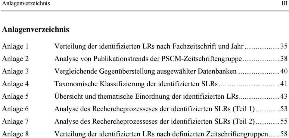 .. 40 Anlage 4 Taxonomische Klassifizierung der identifizierten SLRs... 41 Anlage 5 Übersicht und thematische Einordnung der identifizierten LRs.