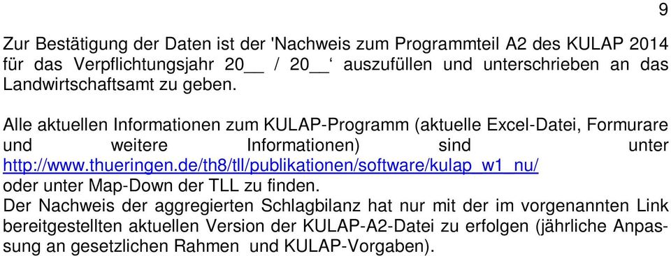 Alle aktuellen Informationen zum KULAP-Programm (aktuelle Excel-Datei, Formurare und weitere Informationen) sind unter http://www.thueringen.