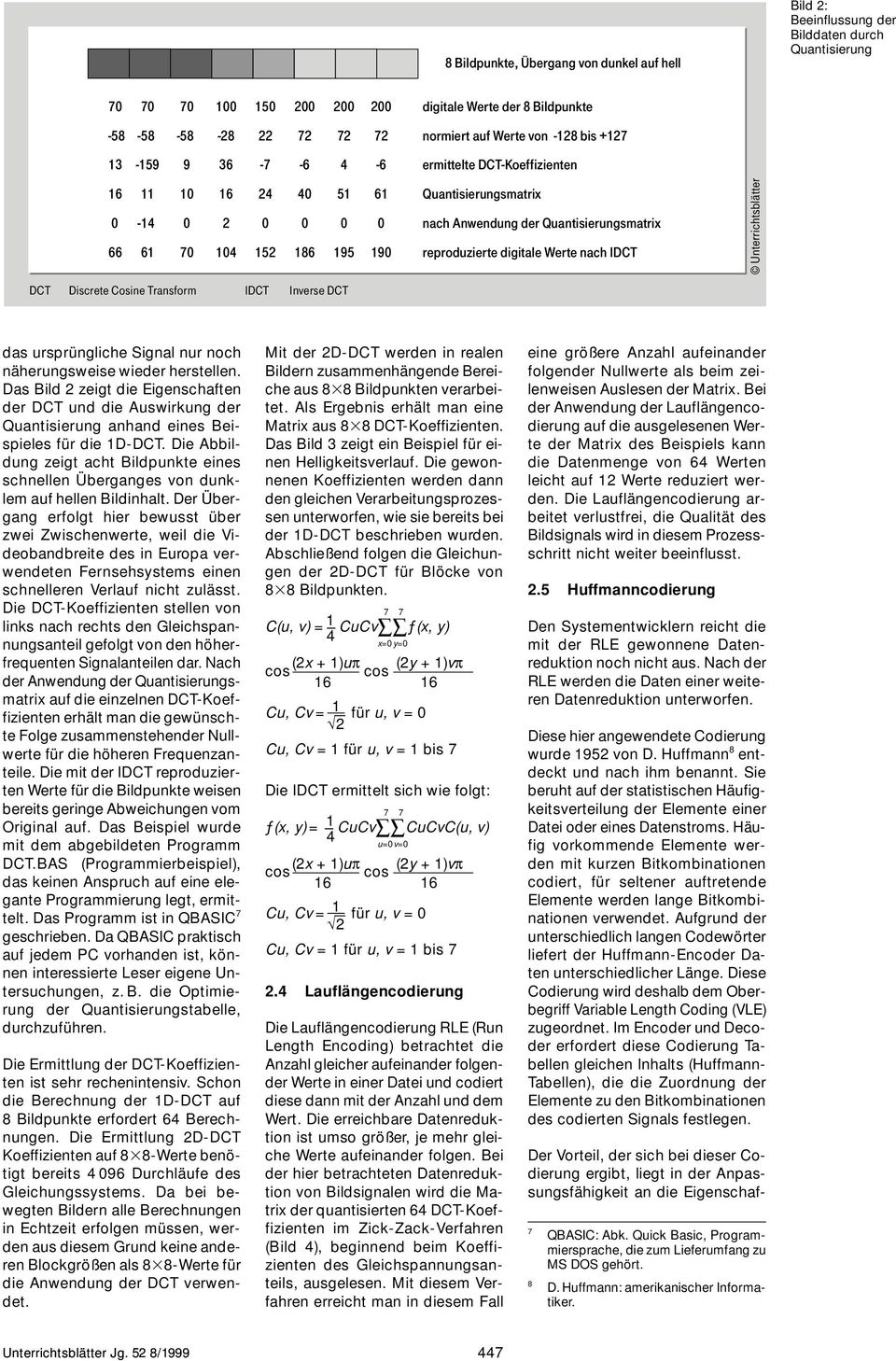 Beeinflussung der Bilddaten durch Quantisierung das ursprüngliche Signal nur noch näherungsweise wieder herstellen.