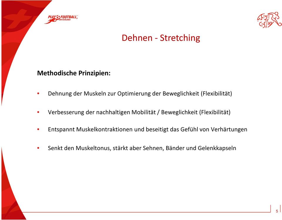 Beweglichkeit (Flexibilität) Entspannt Muskelkontraktionen und beseitigt das