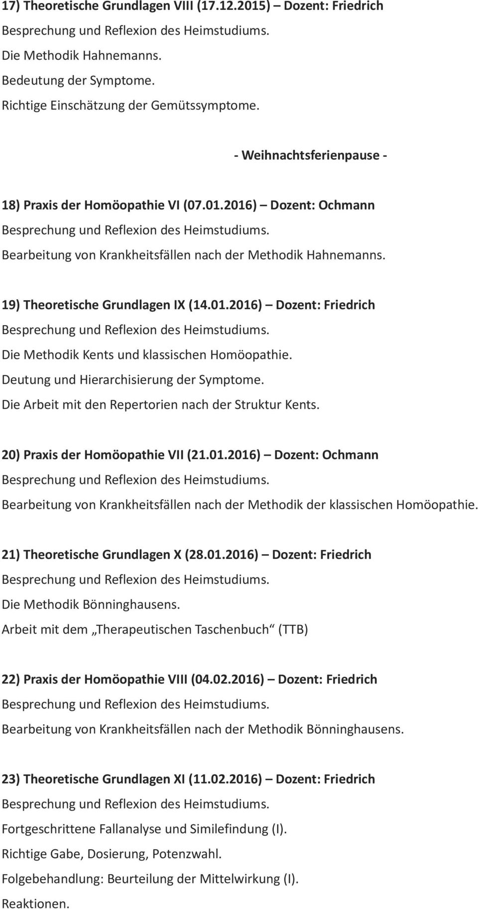Deutung und Hierarchisierung der Symptome. Die Arbeit mit den Repertorien nach der Struktur Kents. 20) Praxis der Homöopathie VII (21.01.