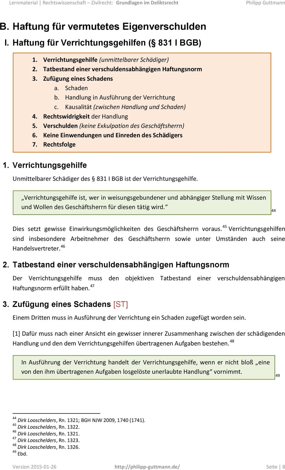 Verschulden (keine Exkulpation des Geschäftsherrn) 6. Keine Einwendungen und Einreden des Schädigers 7. Rechtsfolge 1.