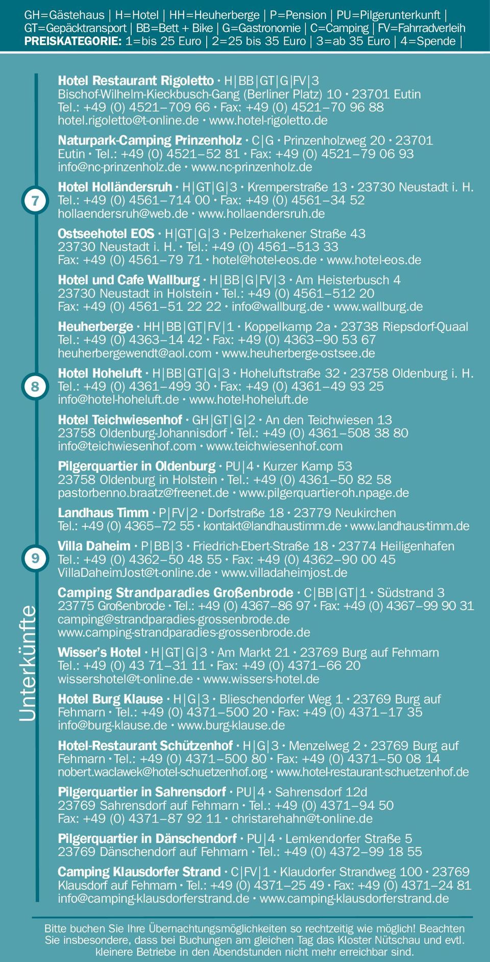 : +49 (0) 4521 709 66 Fax: +49 (0) 4521 70 96 88 hotel.rigoletto@t-online.de www.hotel-rigoletto.de Naturpark-Camping Prinzenholz C G Prinzenholzweg 20 23701 Eutin Tel.