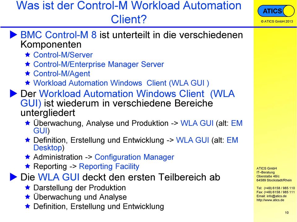 (WLA GUI ) Der Workload Automation Windows Client (WLA GUI) ist wiederum in verschiedene Bereiche untergliedert Überwachung, Analyse und Produktion -> WLA GUI (alt: EM