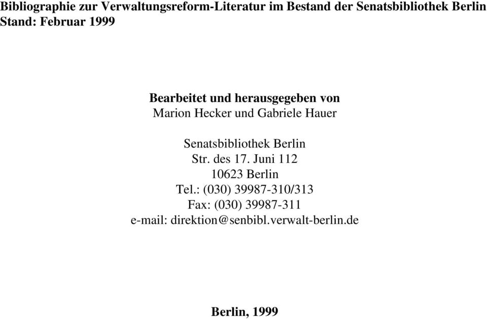Gabriele Hauer Senatsbibliothek Berlin Str. des 17. Juni 112 10623 Berlin Tel.