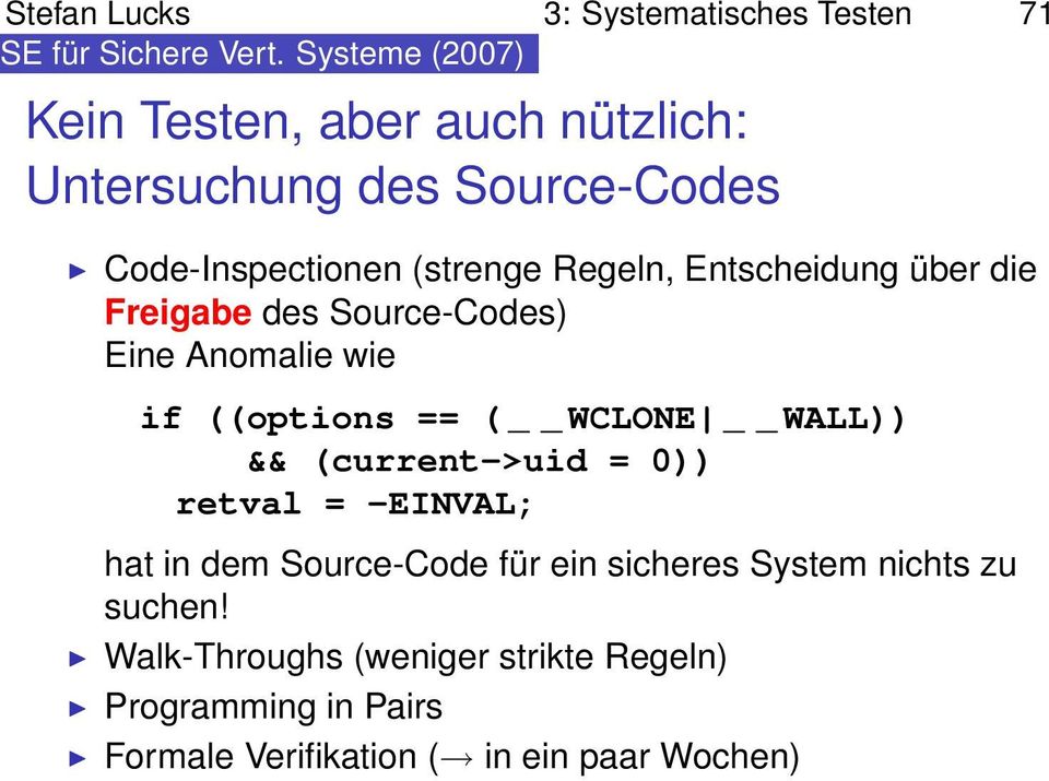 Entscheidung über die Freigabe des Source-Codes) Eine Anomalie wie if ((options == ( WCLONE WALL)) && (current->uid =